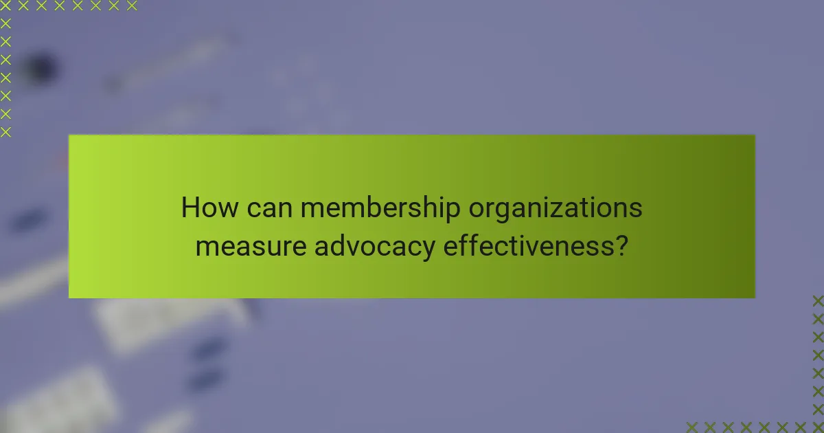 How can membership organizations measure advocacy effectiveness?