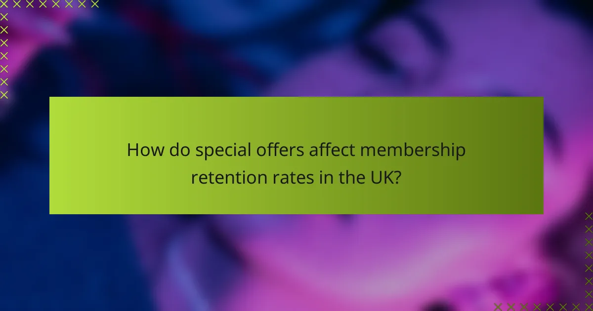 How do special offers affect membership retention rates in the UK?