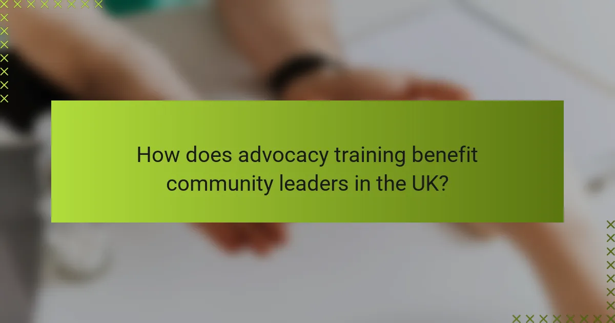 How does advocacy training benefit community leaders in the UK?