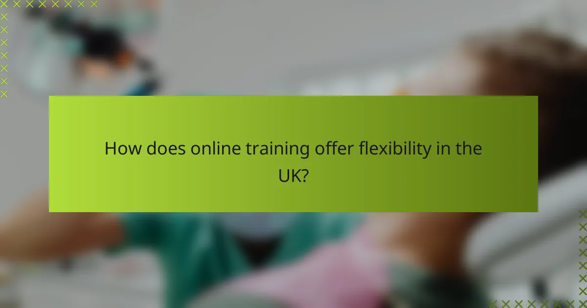How does online training offer flexibility in the UK?