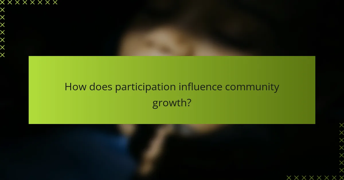 How does participation influence community growth?
