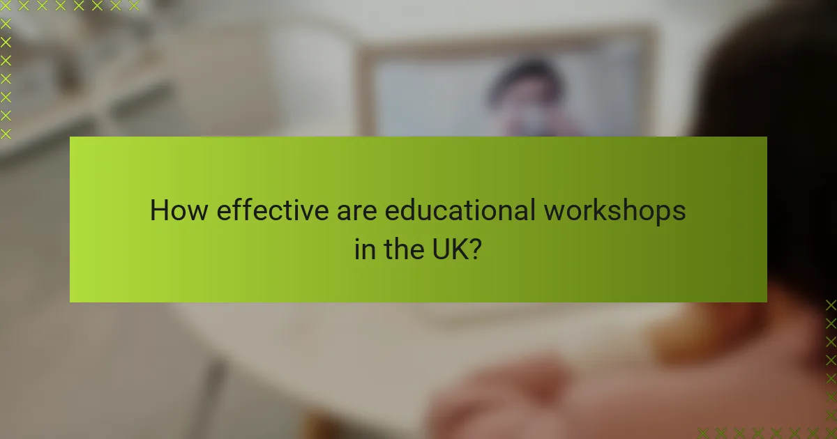 How effective are educational workshops in the UK?