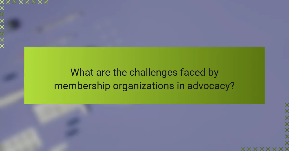 What are the challenges faced by membership organizations in advocacy?