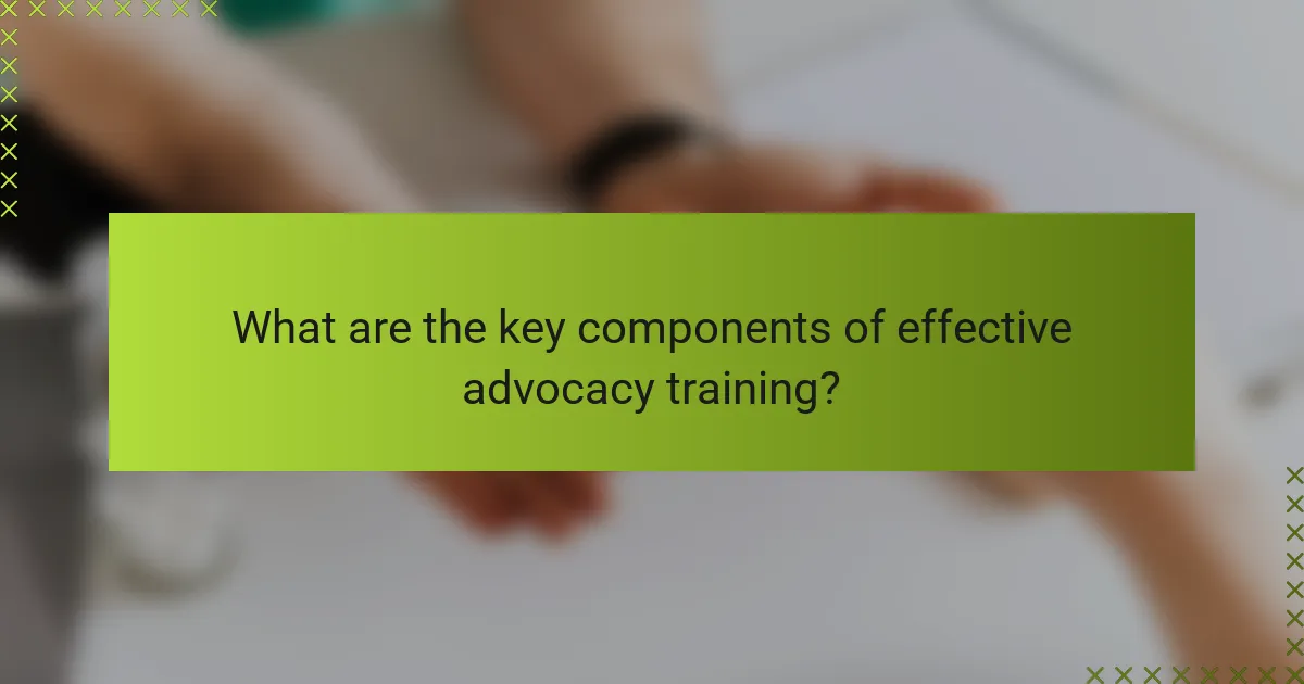 What are the key components of effective advocacy training?