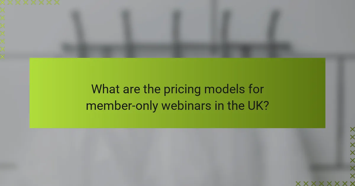 What are the pricing models for member-only webinars in the UK?