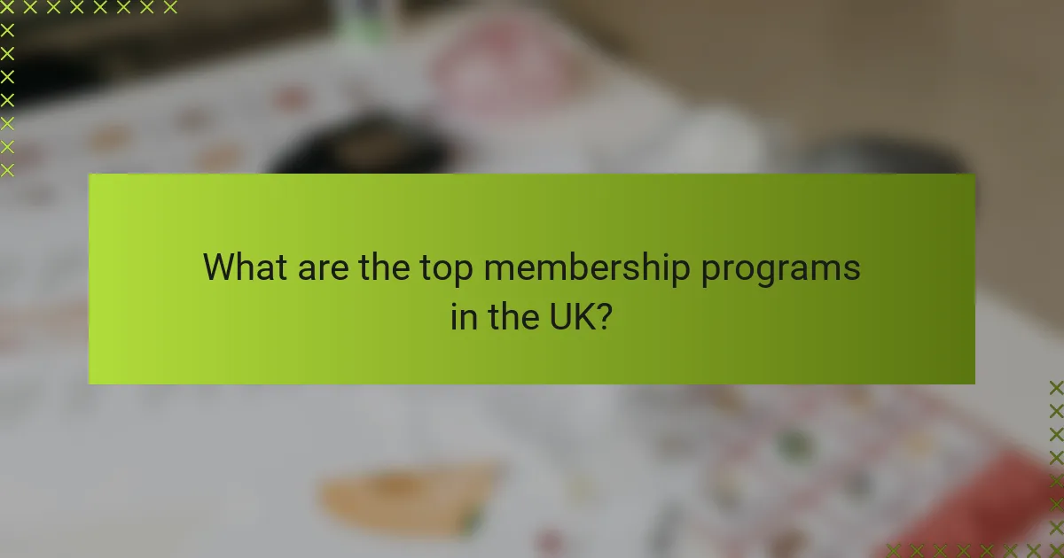 What are the top membership programs in the UK?