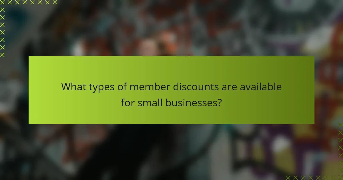 What types of member discounts are available for small businesses?