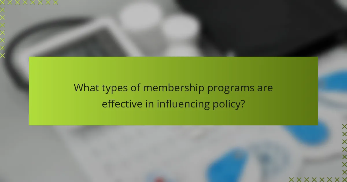 What types of membership programs are effective in influencing policy?