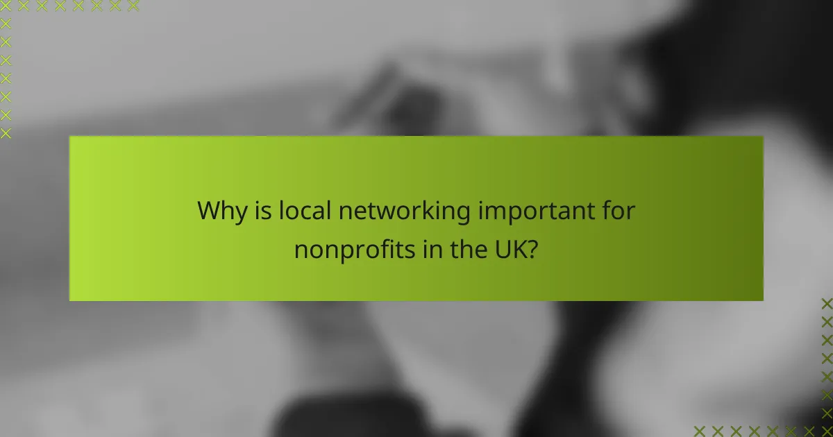 Why is local networking important for nonprofits in the UK?